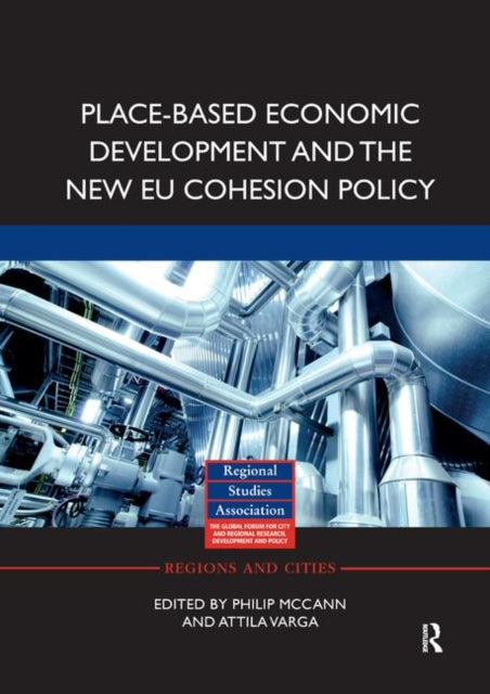 Book cover of: Place-based Economic Development and the New EU Cohesion Policy. By: Philip McCann
