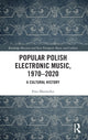 Book cover of: Popular Polish Electronic Music, 1970–2020. By: Ewa Mazierska