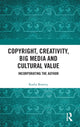 Book cover of: Copyright, Creativity, Big Media and Cultural Value. By: Kathy Bowrey