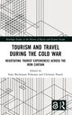 Book cover of: Tourism and Travel during the Cold War. By: Sune Bechmann Pedersen