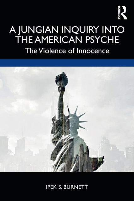 Book cover of: Jungian Inquiry into the American Psyche. By: Ipek S. Burnett