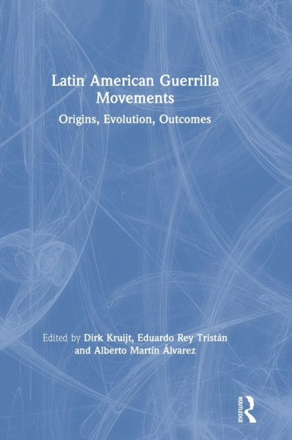 Book cover of: Latin American Guerrilla Movements. By: Dirk Kruijt