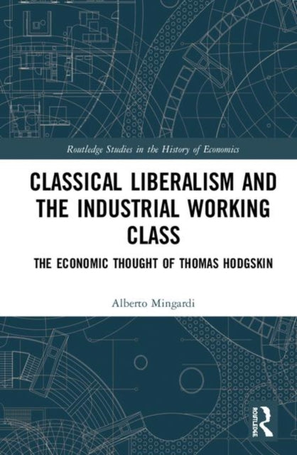 Book cover of: Classical Liberalism and the Industrial Working Class. By: Alberto Mingardi