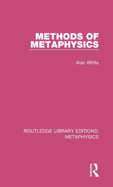 Book cover of: Methods of Metaphysics. By: Alan White