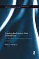 Book cover of: Creating the Practical Man of Modernity. By: Victor J. Rodriguez