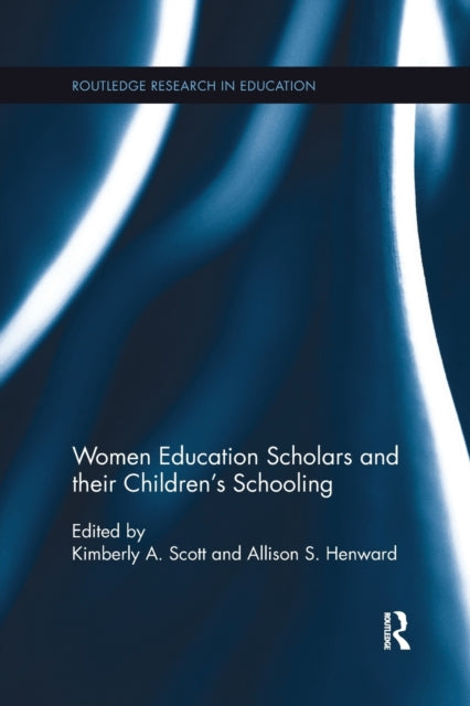Book cover of: Women Education Scholars and their Children's Schooling. By: Kimberly Scott