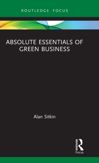 Book cover of: Absolute Essentials of Green Business. By: Alan Sitkin