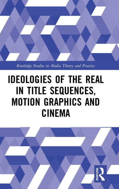 Book cover of: Ideologies of the Real in Title Sequences, Motion Graphics and Cinema. By: Michael Betancourt