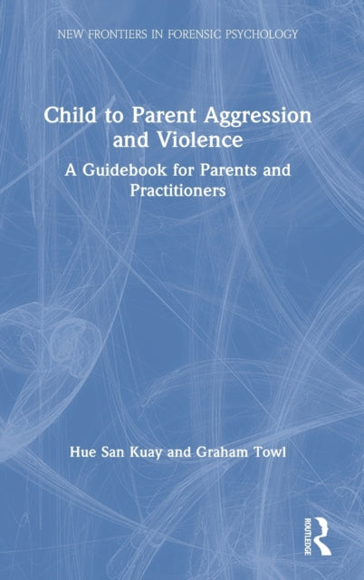 Book cover of: Child to Parent Aggression and Violence. By: Hue San Kuay