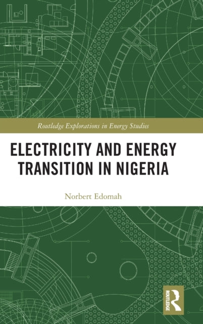 Book cover of: Electricity and Energy Transition in Nigeria. By: Norbert Edomah