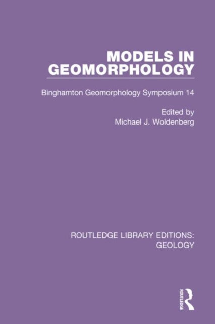 Book cover of: Models in Geomorphology. By: Michael J. Woldenberg