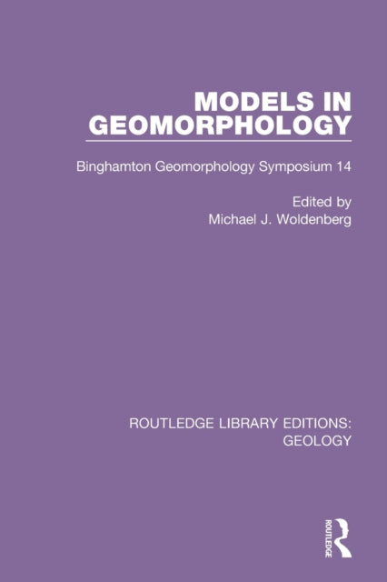 Book cover of: Models in Geomorphology. By: Michael J. Woldenberg