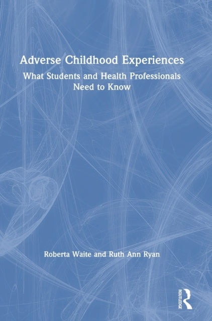 Book cover of: Adverse Childhood Experiences. By: Roberta Waite