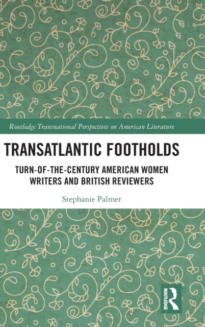 Book cover of: Transatlantic Footholds. By: Stephanie C. Palmer