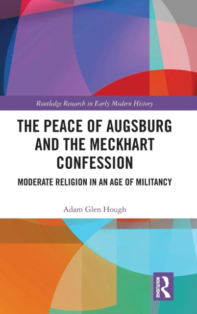 Book cover of: Peace of Augsburg and the Meckhart Confession. By: Adam Glen Hough
