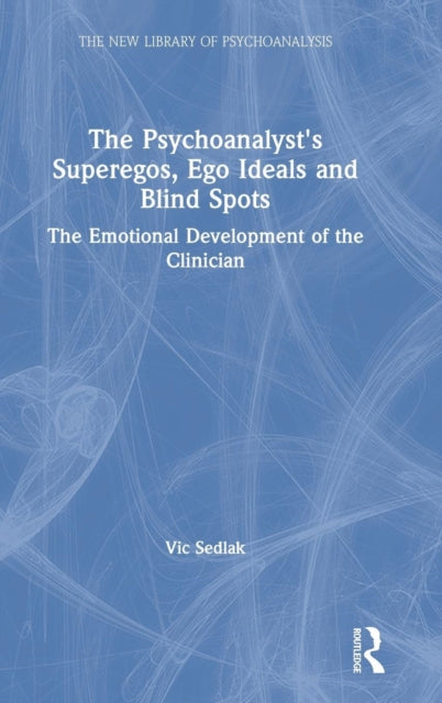 Book cover of: Psychoanalyst's Superegos, Ego Ideals and Blind Spots. By: Vic Sedlak