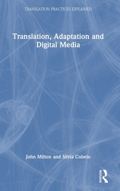 Book cover of: Translation, Adaptation and Digital Media. By: John Milton