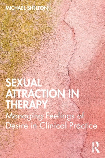 Book cover of: Sexual Attraction in Therapy. By: Michael Shelton