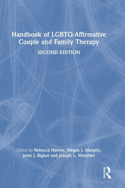Book cover of: Handbook of LGBTQ-Affirmative Couple and Family Therapy. By: Rebecca G. Harvey