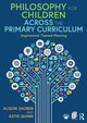 Book cover of: Philosophy for Children Across the Primary Curriculum. By: Alison Shorer