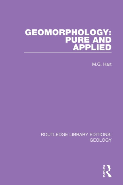 Book cover of: Geomorphology: Pure and Applied. By: M. G. Hart