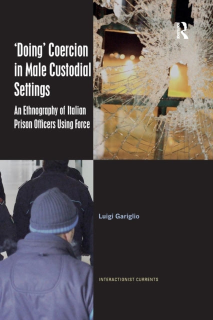 Book cover of: ‘Doing’ Coercion in Male Custodial Settings. By: Luigi Gariglio