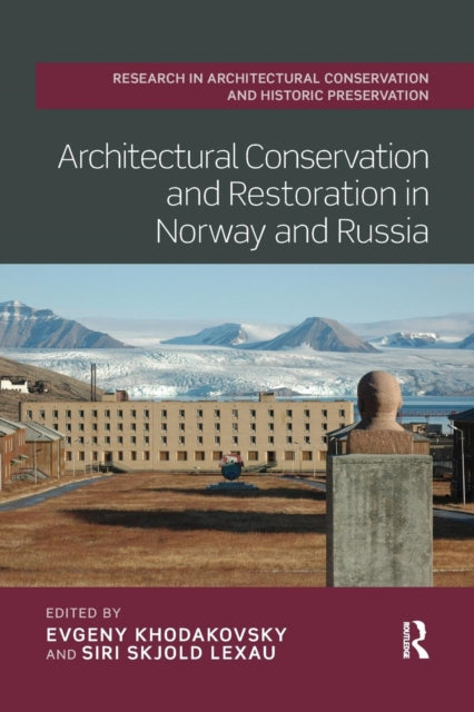 Book cover of: Architectural Conservation and Restoration in Norway and Russia. By: Evgeny Khodakovsky
