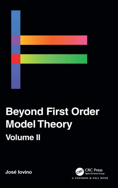 Book cover of: Beyond First Order Model Theory, Volume II. By: José Iovino