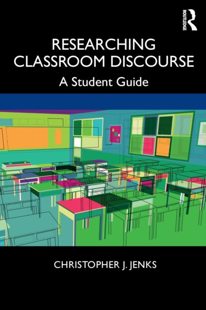 Book cover of: Researching Classroom Discourse. By: Christopher J. Jenks