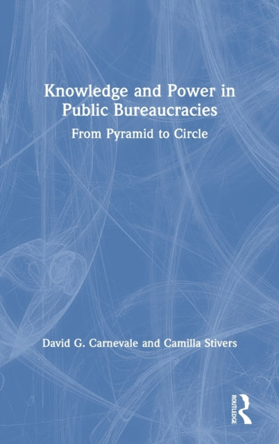 Book cover of: Knowledge and Power in Public Bureaucracies. By: David G. Carnevale