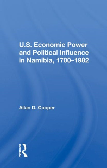 Book cover of: U.S. Economic Power And Political Influence In Namibia, 1700-1982