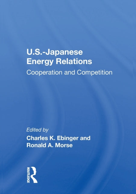 Book cover of: U.S.-Japanese Energy Relations. By: Charles K. Ebinger