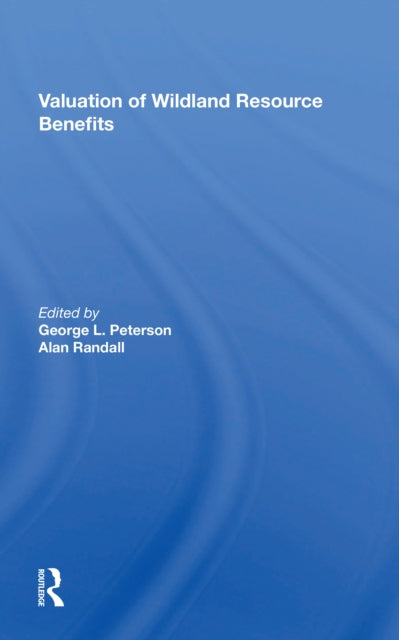 Book cover of: Valuation Of Wildland Resource Benefits. By: George L. Peterson
