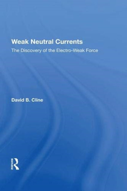 Book cover of: Weak Neutral Currents. By: David Cline