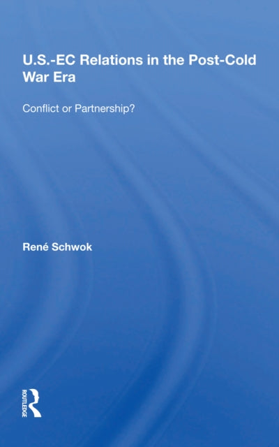 Book cover of: U.S.- EC Relations In The Post-cold War Era. By: René Schwok