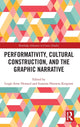 Book cover of: Performativity, Cultural Construction, and the Graphic Narrative. By: Leigh Anne Howard