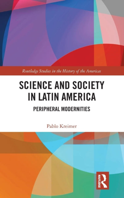 Book cover of: Science and Society in Latin America. By: Pablo Kreimer