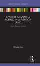 Book cover of: Chinese Migrants Ageing in a Foreign Land. By: Shuang Liu