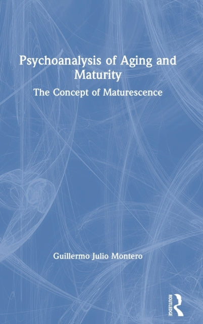 Book cover of: Psychoanalysis of Aging and Maturity. By: Guillermo Julio Montero