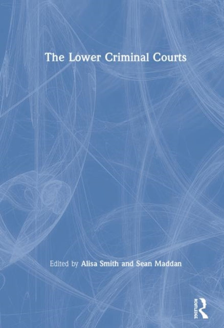 Book cover of: Lower Criminal Courts. By: Alisa Smith