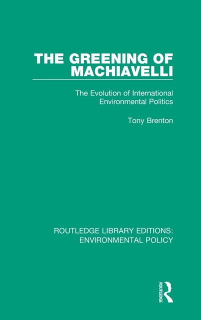 Book cover of: Greening of Machiavelli. By: Tony Brenton