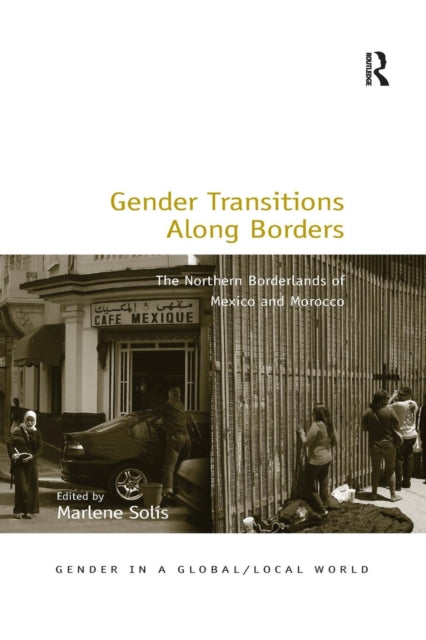 Book cover of: Gender Transitions Along Borders. By: Marlene Solis