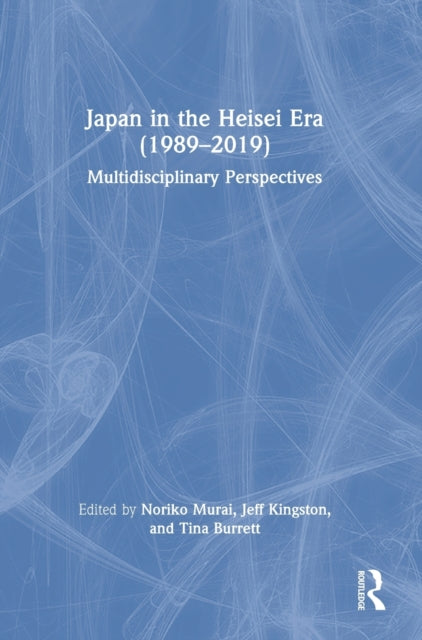 Book cover of: Japan in the Heisei Era (1989–2019). By: Noriko Murai