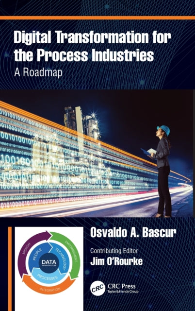 Book cover of: Digital Transformation for the Process Industries. By: Osvaldo A. Bascur