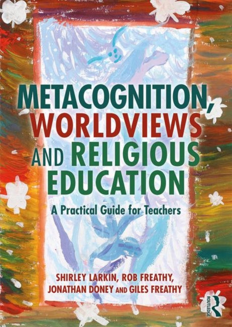 Book cover of: Metacognition, Worldviews and Religious Education. By: Shirley Larkin