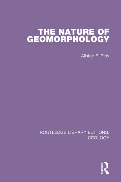 Book cover of: Nature of Geomorphology. By: Alistair F. Pitty