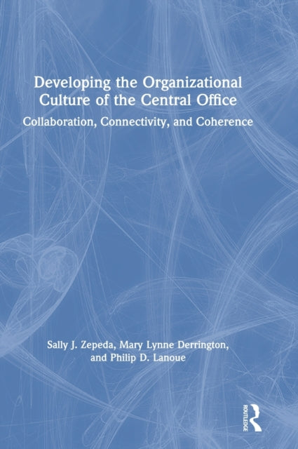 Book cover of: Developing the Organizational Culture of the Central Office. By: Sally J. Zepeda
