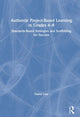 Book cover of: Authentic Project-Based Learning in Grades 4–8. By: Dayna Laur