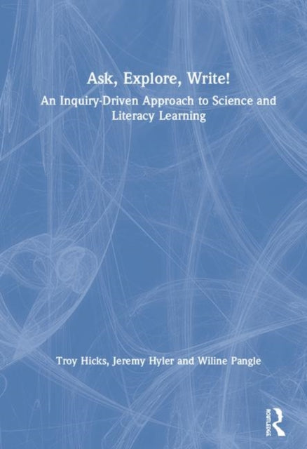 Book cover of: Ask, Explore, Write!. By: Troy Hicks