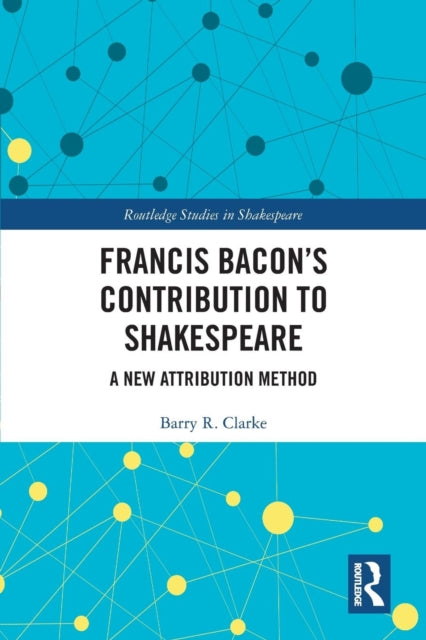 Book cover of: Francis Bacon’s Contribution to Shakespeare. By: Barry R. Clarke